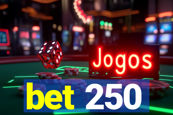 bet 250